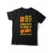 Мужская футболка с прикольным принтом "I've got 99 problems and my kids are all of them"
