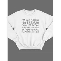 Модный свитшот - толстовка без капюшона с принтом "I'm not saying i'm Batman"