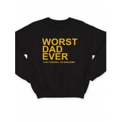 Модный свитшот - толстовка без капюшона с принтом "Worst dad ever (just kidding. Im awesome. )". Im awesome. )"