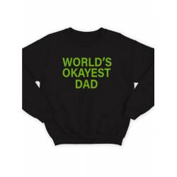 Модный свитшот - толстовка без капюшона с принтом "World's okayest dad"