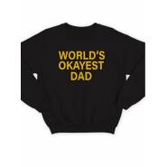 Модный свитшот - толстовка без капюшона с принтом "World's okayest dad"