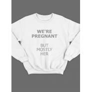 Модный свитшот - толстовка без капюшона с принтом "We're pregnant (But mostly her)"
