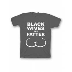 Мужская футболка с прикольным принтом "Black wives are fatter"