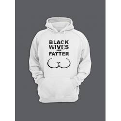 Прикольная мужская толстовка с капюшоном - худи с принтом "Black wives are fatter"