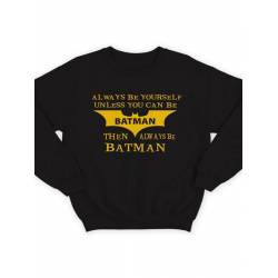 Модный свитшот - толстовка без капюшона и без молнии с принтом "Always be yourself unless you can be batman"