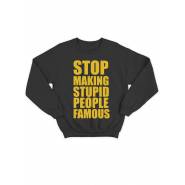 Модный свитшот - толстовка без капюшона с принтом "Stop making stupid people famous"