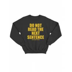 Модный свитшот - толстовка без капюшона с принтом "Do not read the next sentence"