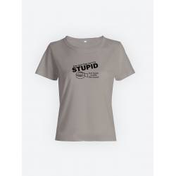 Модная женская футболка с принтом «Stupid».
