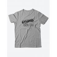 Футболка со своим принтом для настоящего мужчины/Мужской с надписью Stupid