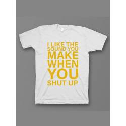Мужская футболка с прикольным принтом "I like the soun you make when you shut up"