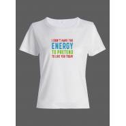 Женская футболка со смешной надписью "Energy to pretend"/Смешная
