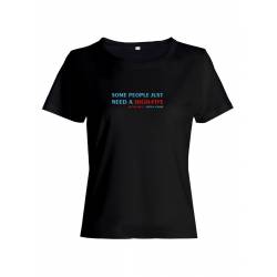 Женская футболка со смешной надписью "Some people just need"/Смешная