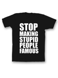 Мужская футболка с прикольным принтом "Stop making stupid people famous"