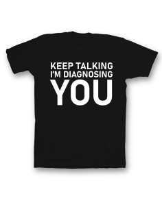 Мужская футболка с прикольным принтом "Keep talking im diagnosing"