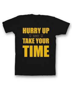 Мужская футболка с прикольным принтом "Hurry up and take your time"