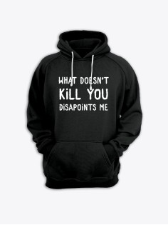 Прикольная мужская толстовка с капюшоном - худи с принтом "What doesnt kill you disappoints me"