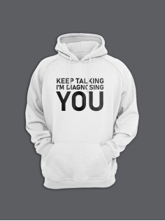 Прикольная мужская толстовка с капюшоном - худи с принтом "Keep talking im diagnosing you"