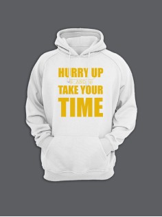 Прикольная мужская толстовка с капюшоном - худи с принтом "Hurry up and take your time"