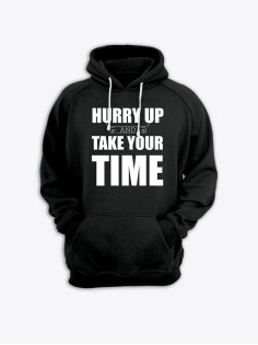 Прикольная мужская толстовка с капюшоном - худи с принтом "Hurry up and take your time"