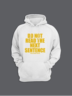 Прикольная мужская толстовка с капюшоном - худи с принтом "Do not read the next sentence"