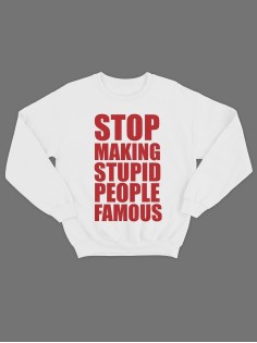 Модный свитшот - толстовка без капюшона с принтом "Stop making stupid people famous"