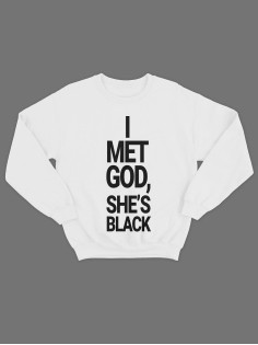 Модный свитшот - толстовка без капюшона с принтом "I met god she is black"