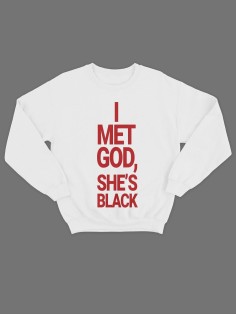 Модный свитшот - толстовка без капюшона с принтом "I met god she is black"