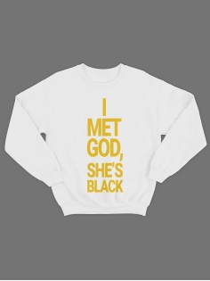 Модный свитшот - толстовка без капюшона с принтом "I met god she is black"