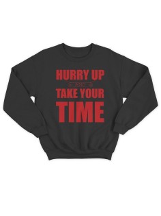 Модный свитшот - толстовка без капюшона с принтом "Hurry up and take your time"