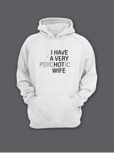 Прикольная мужская толстовка с капюшоном - худи с принтом "I HAVE A VERY psyHOTic WIFE"