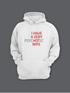 Прикольная мужская толстовка с капюшоном - худи с принтом "I HAVE A VERY psyHOTic WIFE"