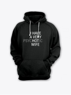 Прикольная мужская толстовка с капюшоном - худи с принтом "I HAVE A VERY psyHOTic WIFE"