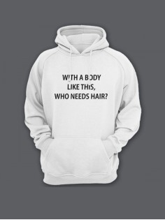 Прикольная мужская толстовка с капюшоном - худи с принтом "With a body like this, who needs hair"