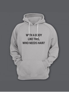 Прикольная мужская толстовка с капюшоном - худи с принтом "With a body like this, who needs hair"