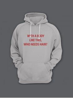 Прикольная мужская толстовка с капюшоном - худи с принтом "With a body like this, who needs hair"