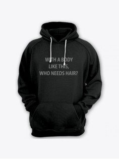 Прикольная мужская толстовка с капюшоном - худи с принтом "With a body like this, who needs hair"