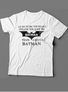 Мужская футболка с прикольным принтом "Always be yourself unless you can be batman"