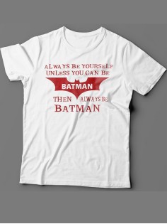 Мужская футболка с прикольным принтом "Always be yourself unless you can be batman"