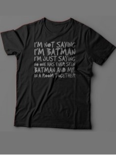 Мужская футболка с прикольным принтом "I'm not saying i'm Batman"