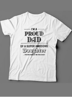 Мужская футболка с прикольным принтом "I'm a proud dad of a super awesome daughter"