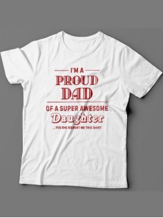 Мужская футболка с прикольным принтом "I'm a proud dad of a super awesome daughter"