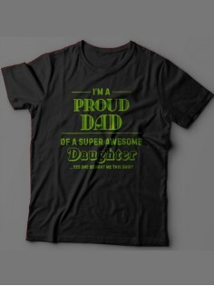 Мужская футболка с прикольным принтом "I'm a proud dad of a super awesome daughter"