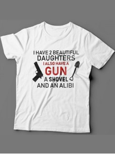 Мужская футболка с прикольным принтом "I have 2 beautiful daughters. I also have a gun, a shovel"