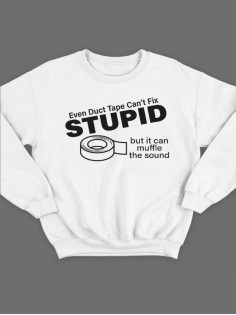 Модный свитшот - толстовка без капюшона с принтом "Even duct tape can't fix stupid, but it can"