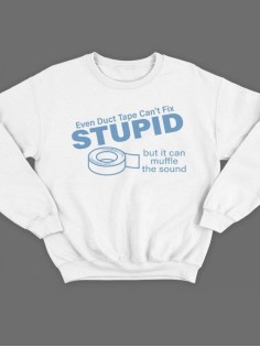Модный свитшот - толстовка без капюшона с принтом "Even duct tape can't fix stupid, but it can"