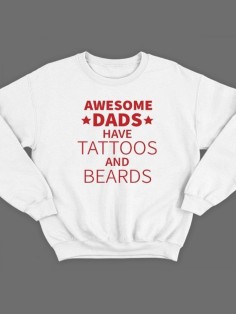 Модный свитшот - толстовка без капюшона с принтом "Awesome dads have tattoos and beards"