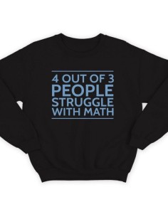 Модный свитшот - толстовка без капюшона с принтом "4 out of 3 people struggle with math"