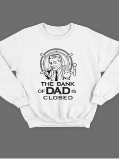 Модный свитшот - толстовка без капюшона с принтом "The bank of Dad is closed"