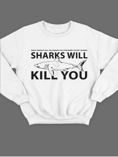 Модный свитшот - толстовка без капюшона с принтом "Sharks will kill you"