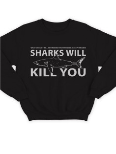 Модный свитшот - толстовка без капюшона с принтом "Sharks will kill you"